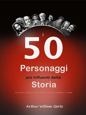 cover image of I 50 Personaggi più Influenti della Storia